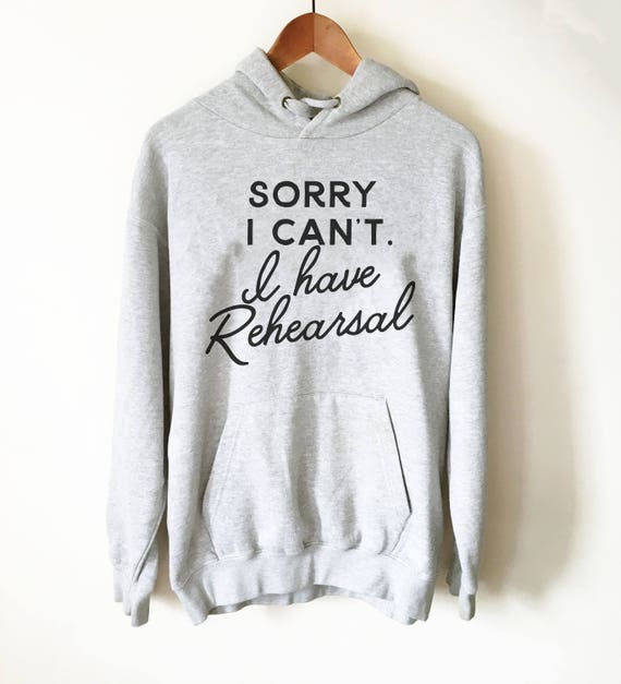 I Can't I Have Rehearsal Theater Drama Acting T-Shirt I Can't I Have Rehearsal Theater Drama Acting T-Shirt