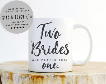 Two Brides Are Better Than One Mug - Lesbian Couple Mug, Wedding Mugs, Anniversary Gift Idea, Wife Mug, Wedding Gift, Lesbian Couple Gift