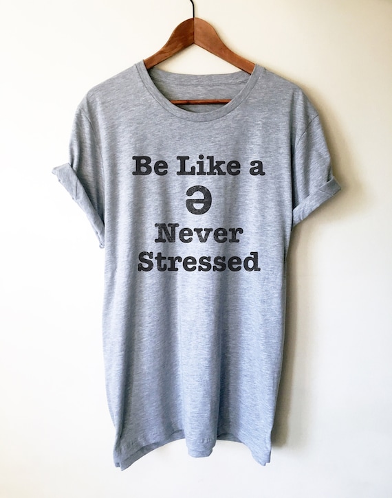 Like A Schwa Never Stressed Slp T Shirt For Men Women Funny Like A Schwa Never Stressed Slp T Shirt For Men Women Funny