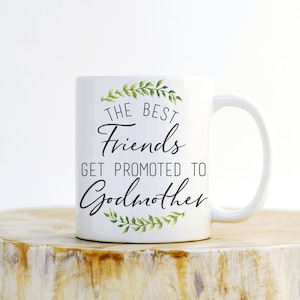The Best Friends Get Promoted To Godmother Mug - Godmother Gift, Godmother Mug, Godparent Gift, Godmother Proposal, Baby Announcement