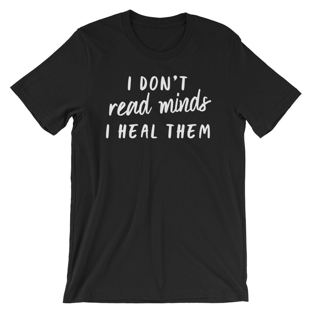 I Don't Read Minds I Heal Them Unisex Shirt Psychologist | Etsy