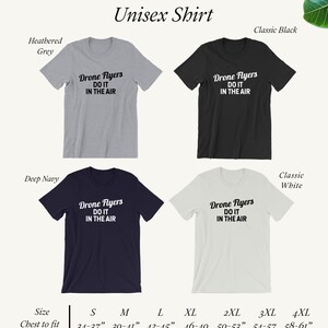 May include: Unisex t-shirt with the text "Drone Flyers Do It In The Air" in black lettering. The shirt is available in four colors: heather grey, classic black, deep navy, and classic white. A size chart is included with chest measurements in inches.