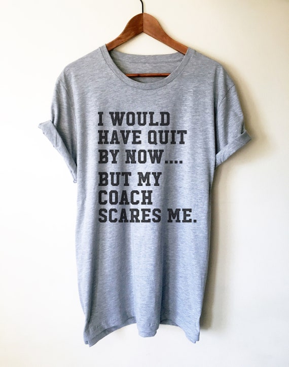 My Coach Scares Me Unisex Shirt Funny Workout Shirt, Cute Workout