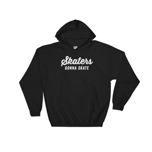 May include: Black hooded sweatshirt with white text that reads "Skater's Gonna Skate".