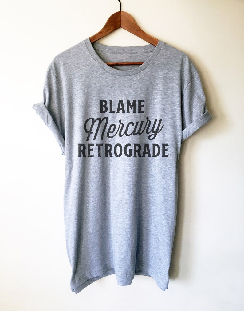 Blame Mercury Retrograde Unisex Shirt Astrology Shirt, Astrology Gifts, Constellation, Astronomy Gifts, Horoscope, Zodiac Sign, Zodiac Gift image 1