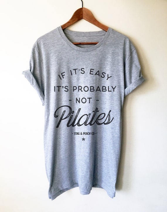 If Its Easy Its Probably Not Pilates Unisex Shirt Pilates Shirt, Pilates  Gift, Pilates Clothes, Pilates Instructor, Pilates Workout 