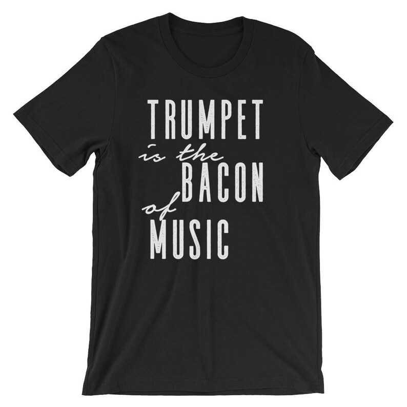 Trumpet Is The Bacon Of Music Unisex Shirt Trumpet shirt, Trumpet gift, Trumpet player, Trumpet tee, Musician gift, Marching band shirt image 2