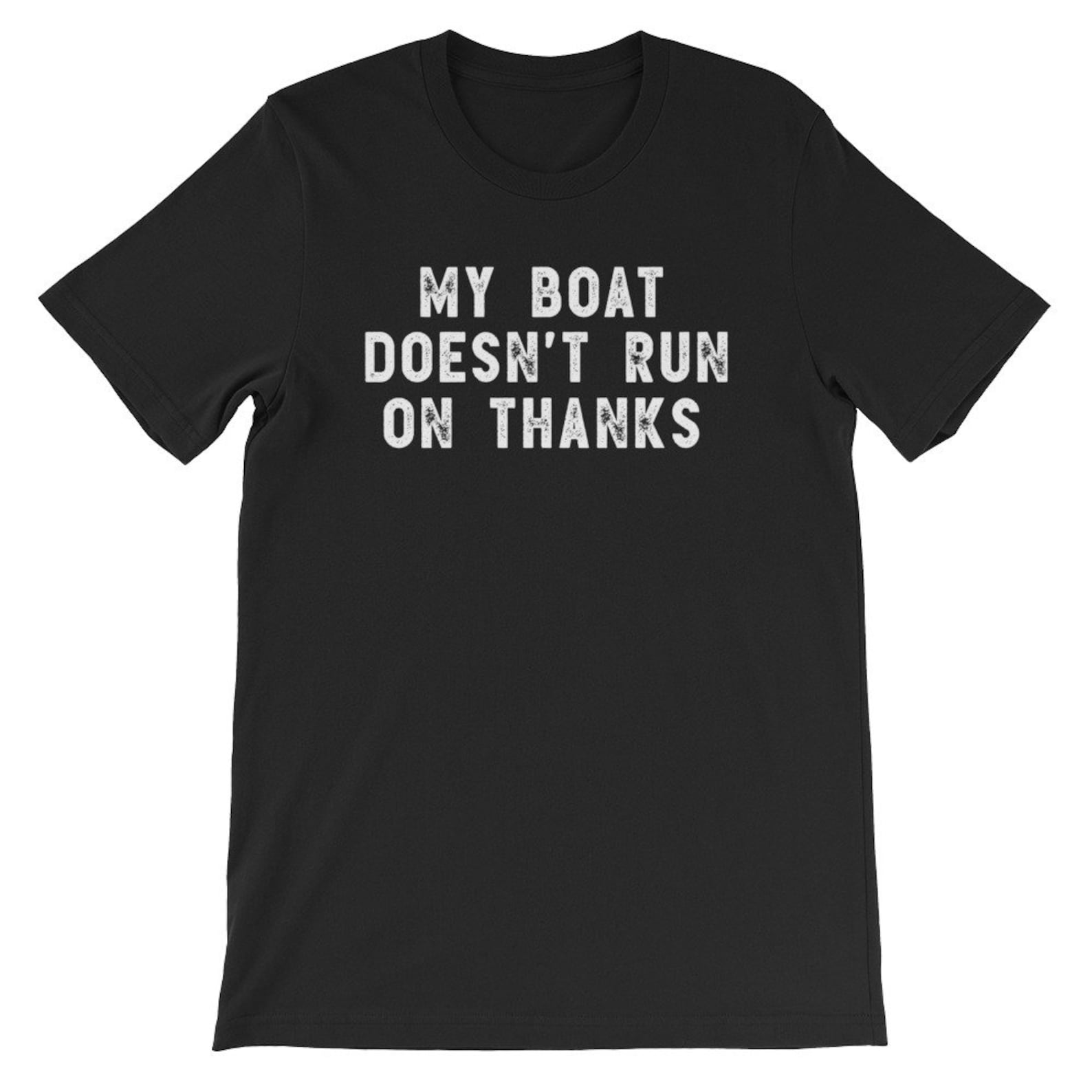 My Boat Doesn't Run On Thanks Gas Pump Men's Tee Shirt 1814