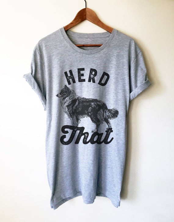Herd That Unisex Shirt - Border Collie Shirt, Border Collie Gift, Collie Shirt, Collie Gift, Sheep Dog Shirt, Dog Shirt, Dog Lover Gift