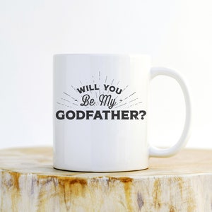 Will You Be My Godfather? Mug - Godparent Gift, Godfather Gift, Godfather Mug, Godfather Proposal, Baby Announcement, Baby Shower Gift,