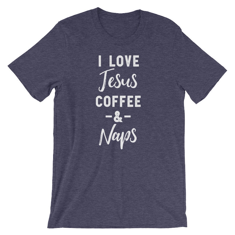 May include: A navy blue t-shirt with the text "I love Jesus Coffee & Naps" in white.