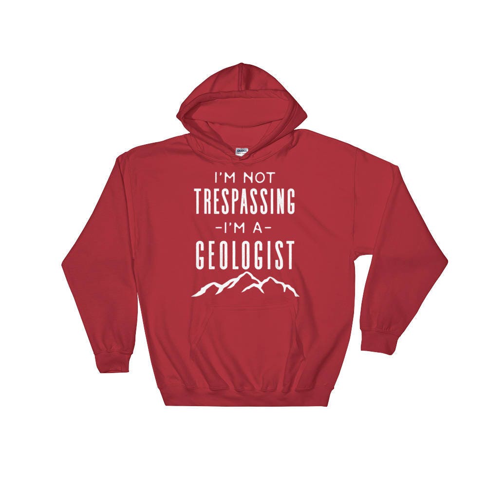 I'm Not Trespassing I'm A Geologist Hoodie Geology | Etsy