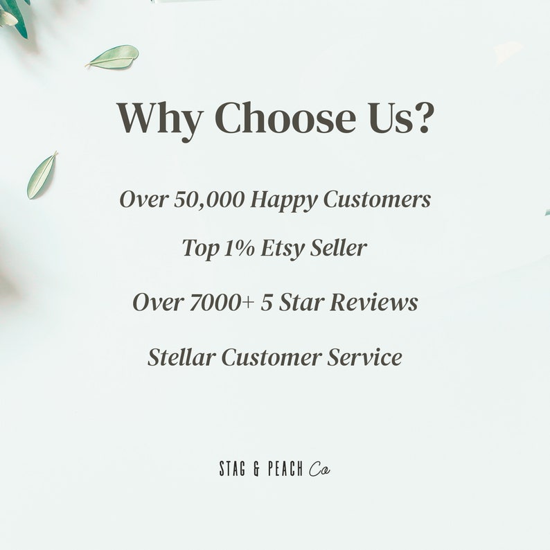 May include: Text graphic on a light blue background with green foliage on the sides. The text reads "Why Choose Us?" followed by four bullet points: "Over 50,000 Happy Customers", "Top 1% Etsy Seller", "Over 7000+ 5 Star Reviews", and "Stellar Customer Service". The text "STAG & PEACH Ca" is at the bottom of the graphic.