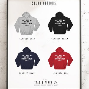 May include: Four different color options for a hooded sweatshirt with the text "Don't make me use my dispatcher voice." printed on the front. The colors are classic grey, classic black, classic navy, and classic red.