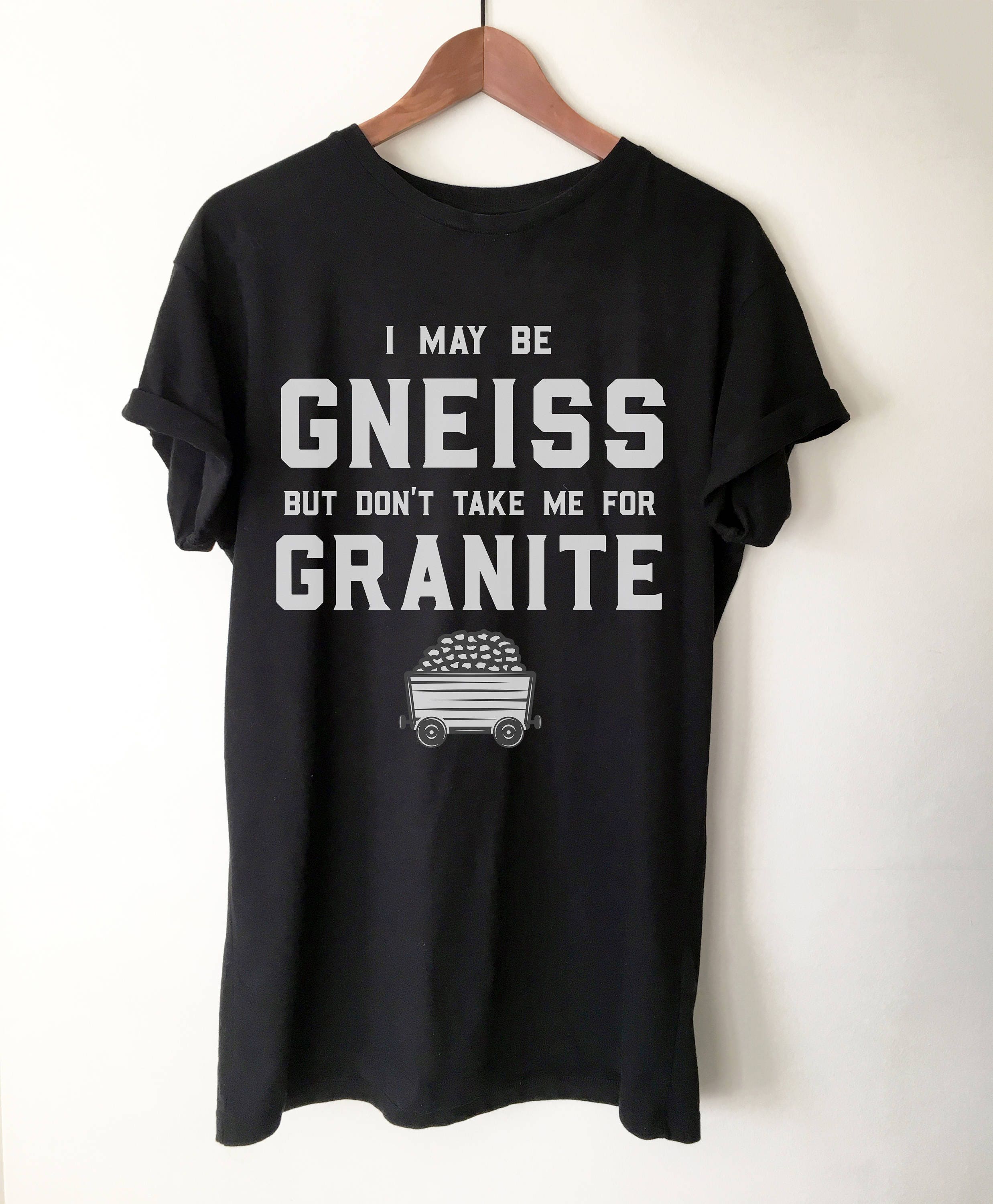 Gneiss for Granite T-Shirt Gneiss for Granite T-Shirt