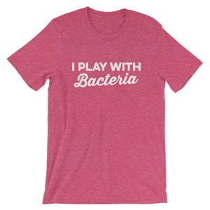I Play With Bacteria Unisex Shirt - Microbiologist Shirt, Biologist Gift, Pharmacy Gift, Pharmacy Student, Pharmacy Graduation image 5