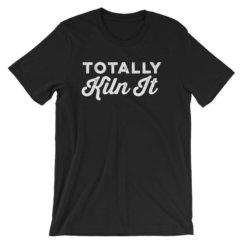 Totally Kiln It Unisex Shirt Pottery lover Funny pottery shirt Ceramics and pottery Pottery gift image 2