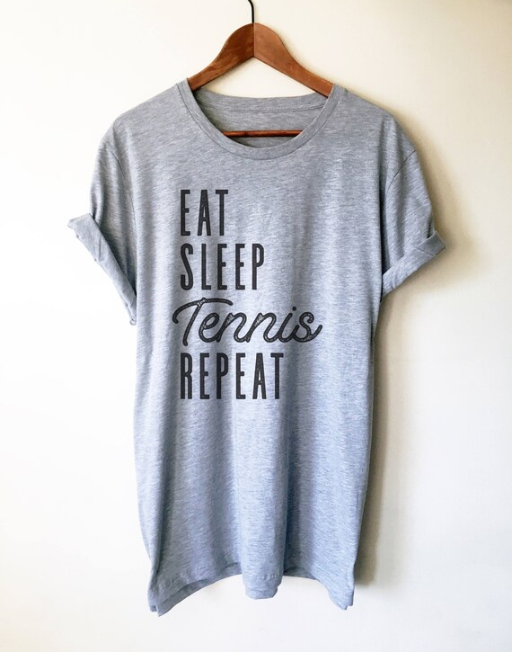 Eat Sleep Tennis Repeat Gift T-Shirt Eat Sleep Tennis Repeat Gift T-Shirt