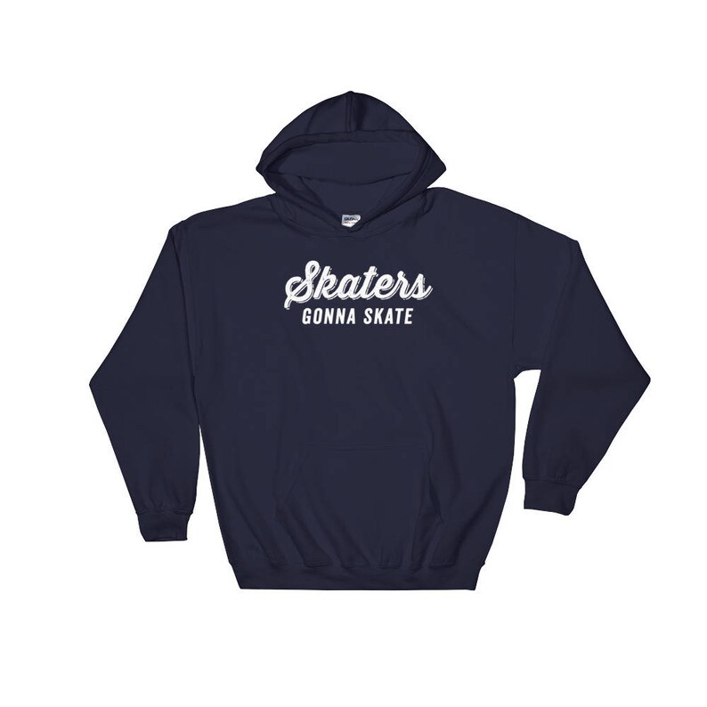 May include: Navy blue hooded sweatshirt with the text "Skaters Gonna Skate" in white.
