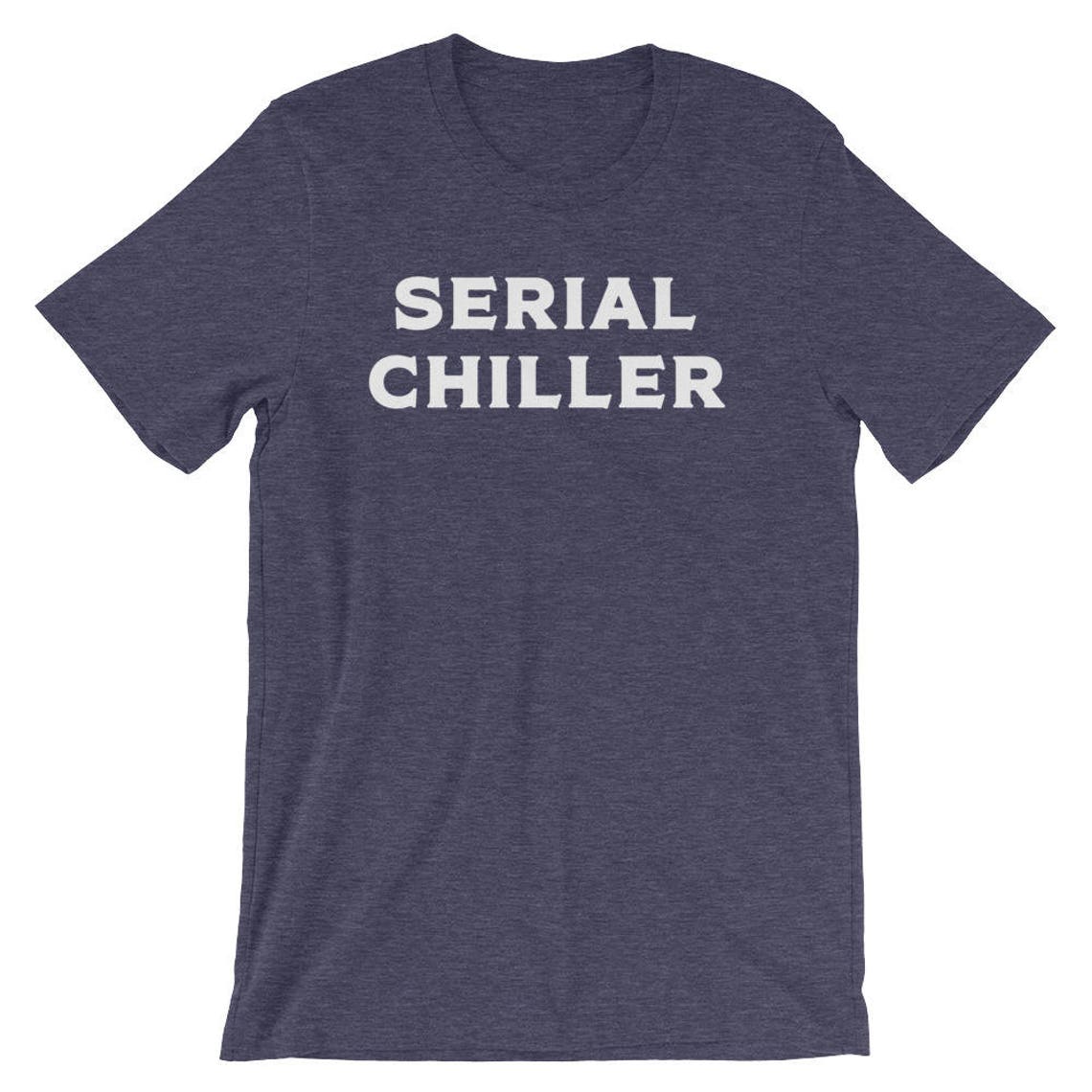 Serial Chiller Unisex Shirt - Nap Shirt | Lazy Girl Shirts | Lazy Day ...