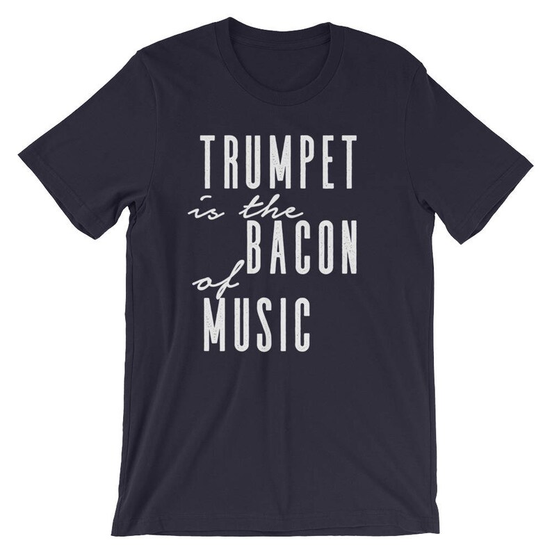 Trumpet Is The Bacon Of Music Unisex Shirt Trumpet shirt, Trumpet gift, Trumpet player, Trumpet tee, Musician gift, Marching band shirt image 4