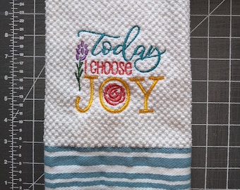 Embroidered Kitchen Towel-Today I Choose Joy-many colors available