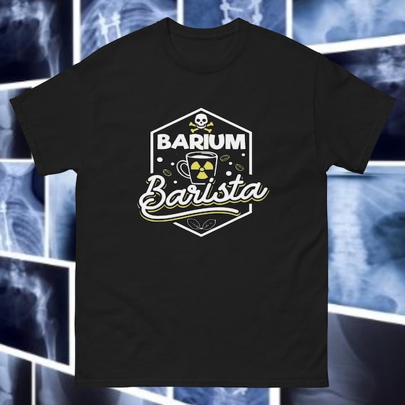 X-Ray T-Shirt: Barium Barista For Rad Techs Shirt 2 X-Ray T-Shirt: Barium Barista For Rad Techs Shirt 2