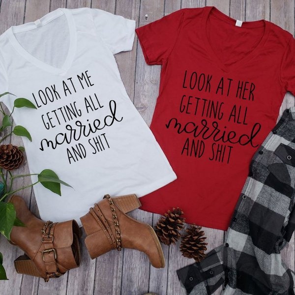 Funny Bachelorette Party Shirts, Look At Me Getting All Married And Shit,  Look At her getting all married and Shit , Engagement Shirts