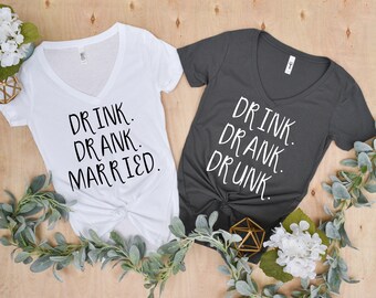 Funny Bachelorette Party Shirts | Drink Drank Drunk | Drink Drank Married Shirt | Drinking V-Neck Tees | Drinking Bachelorette Party Shirts