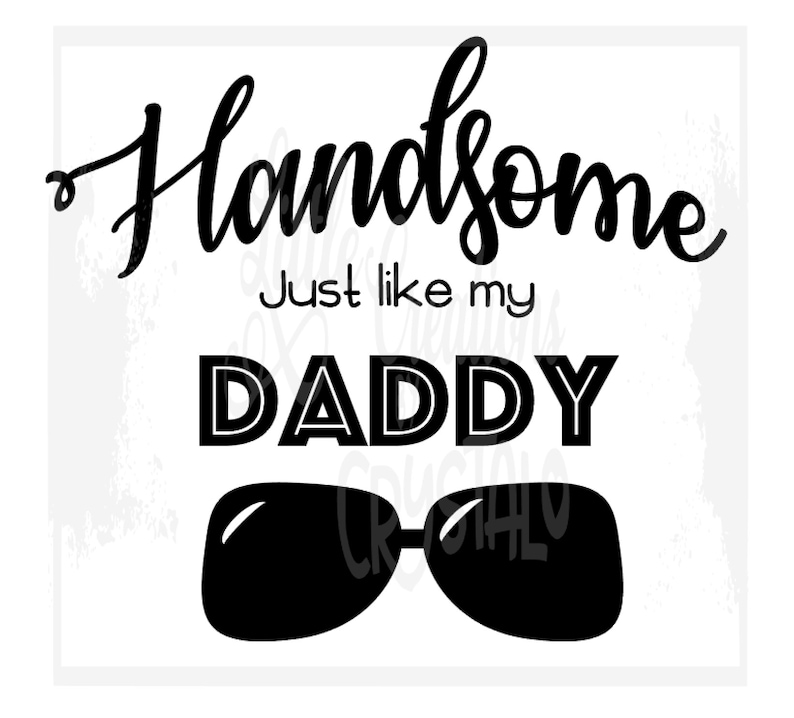 Download Handsome like my daddy boy svg kid svg baby svg daddy svg ...