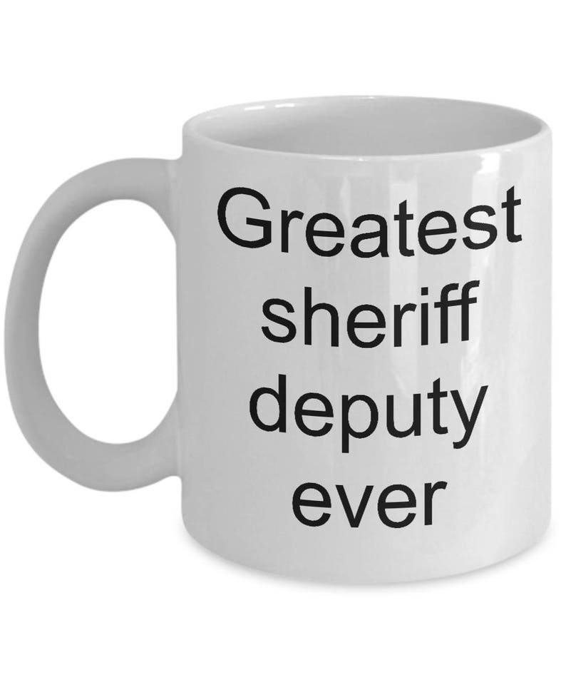 Funny Sheriff Deputy Mug Greatest sheriff deputy ever Etsy