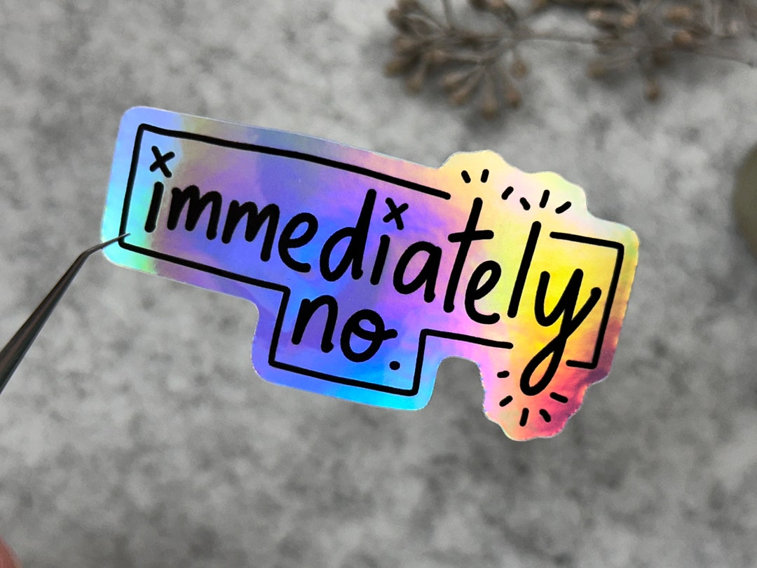 Effective Immediately Sticker Immediately No Holographic Sticker - Funny Sarcastic Laptop Decal - Etsy