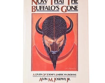 Now That The Buffalo's Are Gone/Hardback Novel With D.J. By Alvin M. Joseph Jr./1982 1st Print 1st Edition