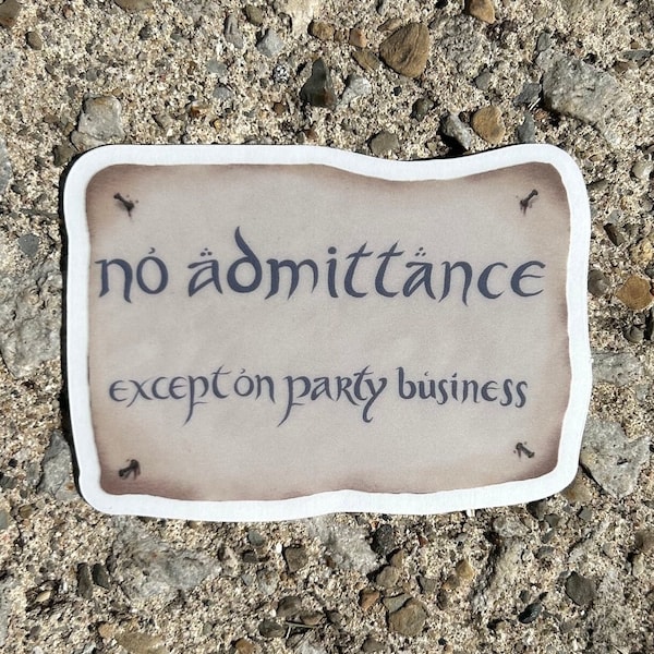 No Admittance Except On Party Business Sticker, The Hobbit Shire, Lord of the Rings Inspired Funny Meme Sticker, LotR Sticker, Nerdy Sticker