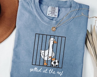 Funny Soccer Mom Shirt, Yelled at the Ref Tee, Silly Goose Soccer Sweatshirt, Gift for Soccer Lover, Soccer Mom Gameday Sweatshirt