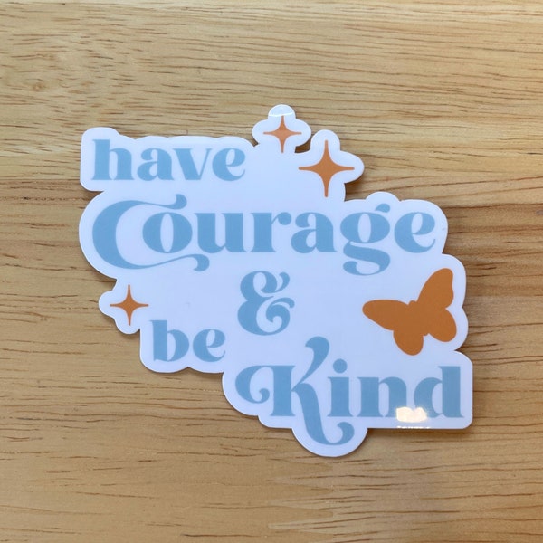 Have Courage Sticker