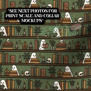 May include: A green fabric featuring a repeating pattern of bookshelves with ghosts reading books, skulls, potted plants, candles, and crescent moons. The text *SEE NEXT PHOTOS FOR PRINT SCALE AND COLLAR MOCKUPS* is overlaid in black on the upper left.