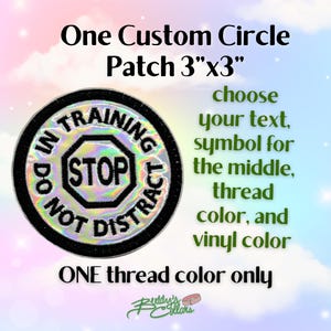 May include: A custom circle patch, 7.6 cm x 7.6 cm, with the text "DO NOT DISTRACT IN TRAINING". The center features a stop sign design. The patch allows for customization of text, symbol, thread, and vinyl colors.