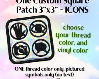 May include: A square 3 inch by 3 inch patch with a holographic vinyl base and black embroidered border. The patch features four circular icons: a hand, an eye, a camera, and a speech bubble, each crossed out with a diagonal line. Text reads: One Custom Square Patch 3"x3" - ICONS, choose your thread color, and vinyl color, ONE thread color only, pictured symbols only (no text), and Buddy's Collars.