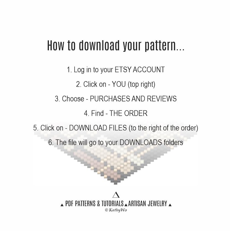 May include: White graphic with instructions on how to download a pattern from Etsy. The text includes steps like logging in, finding the order, and downloading files. The bottom of the graphic includes the text "PDF PATTERNS & TUTORIALS ARTISAN JEWELRY".