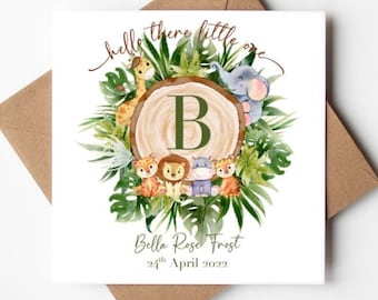 May include: A square greeting card with a jungle animal theme. The card features a giraffe, elephant, lion, hippo, and tiger. The text "hello there little one" is at the top, with the name "Bella Rose Frost" and the date "24th April 2022" at the bottom.