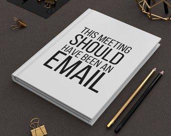 Snarky Hardcover Journal | This Meeting Could Have Been an Email