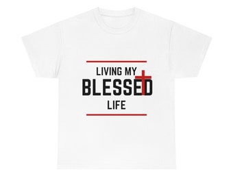 Living My Blessed Lift T-shirt, Christian T-shirt, Funny Christian, Worship Gift, Uplifting T-shirt, Unisex T-shirt
