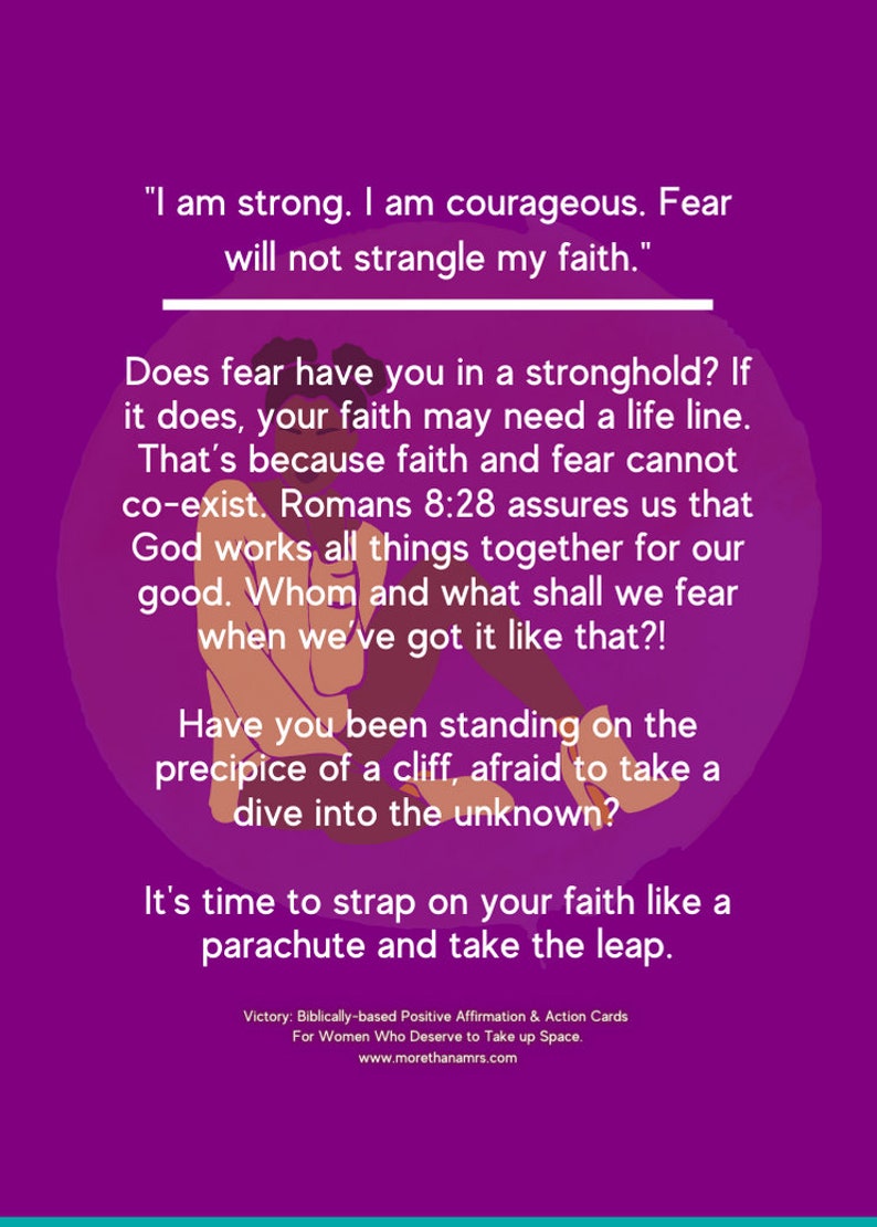May include: Purple background with a motivational quote about faith and fear. The quote reads, "I am strong. I am courageous. Fear will not strangle my faith." The quote is followed by a paragraph of text that reads, "Does fear have you in a stronghold? If it does, your faith may need a life line. That's because faith and fear cannot co-exist. Romans 8:28 assures us that God works all things together for our good. Whom and what shall we fear when we've got it like that?!" The quote is followed by another paragraph of text that reads, "Have you been standing on the precipice of a cliff, afraid to take a dive into the unknown?" The quote is followed by a final paragraph of text that reads, "It's time to strap on your faith like a parachute and take the leap."