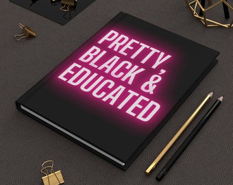 Pretty, Black Educated | Black History Month, HBCU, Black Girl Magic | African American Woman | Positive Affirmation| Journal | Graduation