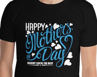 Happy mothers day - Short-Sleeve Unisex T-Shirt/ Mom you are the best / Mother's day t-shirt