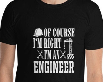 Funny engineer - Short-Sleeve Unisex T-Shirt / engineers always right / trust me I'm engineer