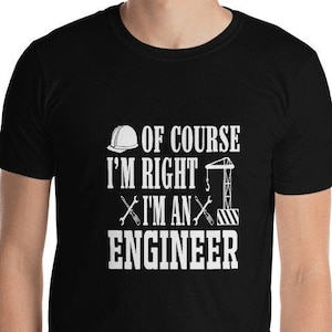 Funny engineer - Short-Sleeve Unisex T-Shirt / engineers always right / trust me I&#39;m engineer