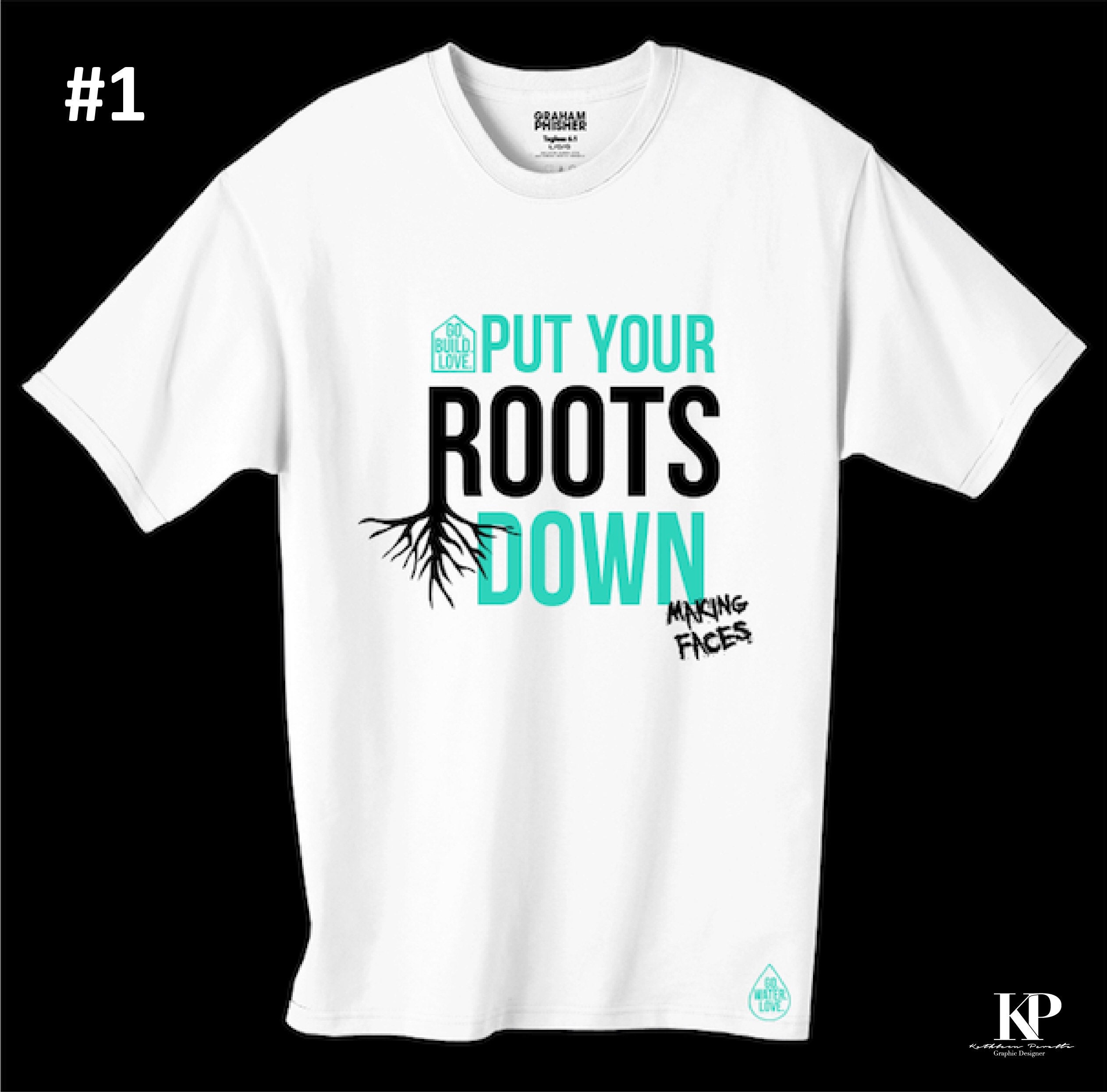 Put Your Roots Down Tee Etsy