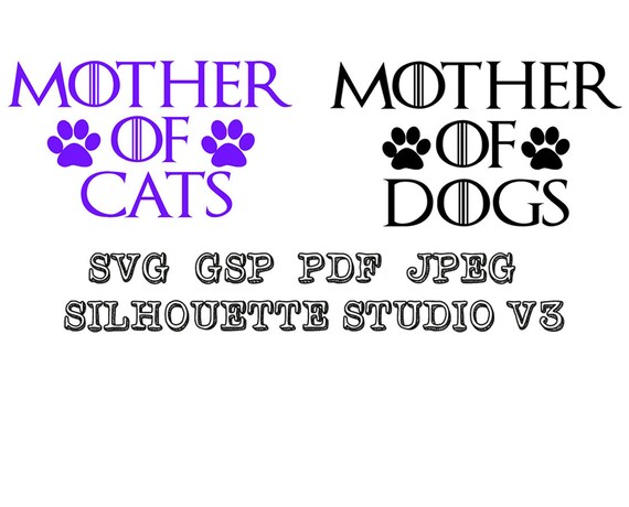 Download Game Of Thrones Mother Of Cats Mother Of Dog Svg Jpeg Gsp Pdf Etsy